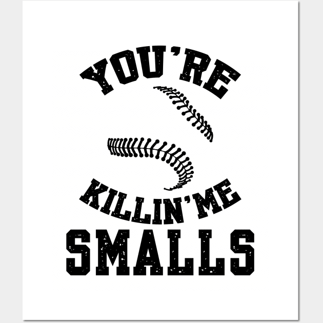 You're killin me smalls! Wall Art by Palette Harbor